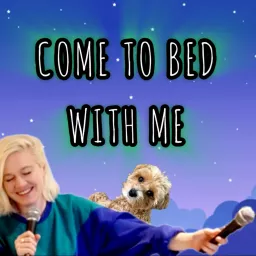 Come To Bed With Me Podcast